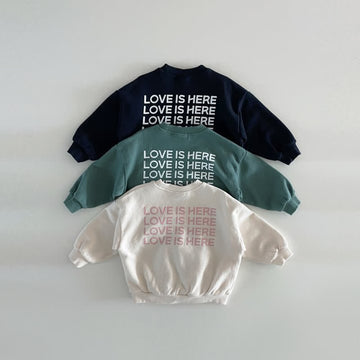 LOVE IS HERE Toddler Slogan Sweatshirt