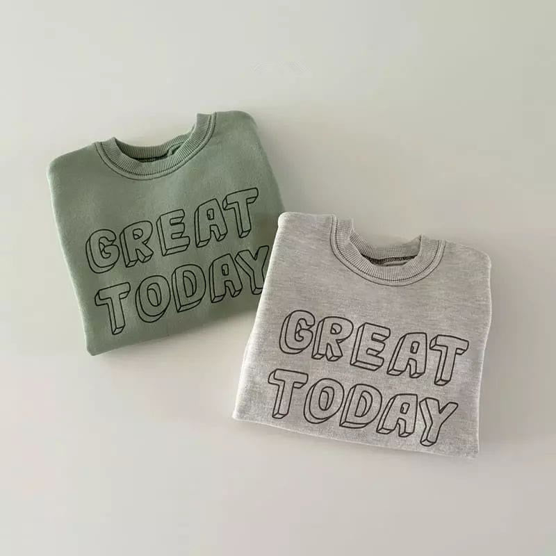 GREAT TODAY Baby Slogan Sweatshirt