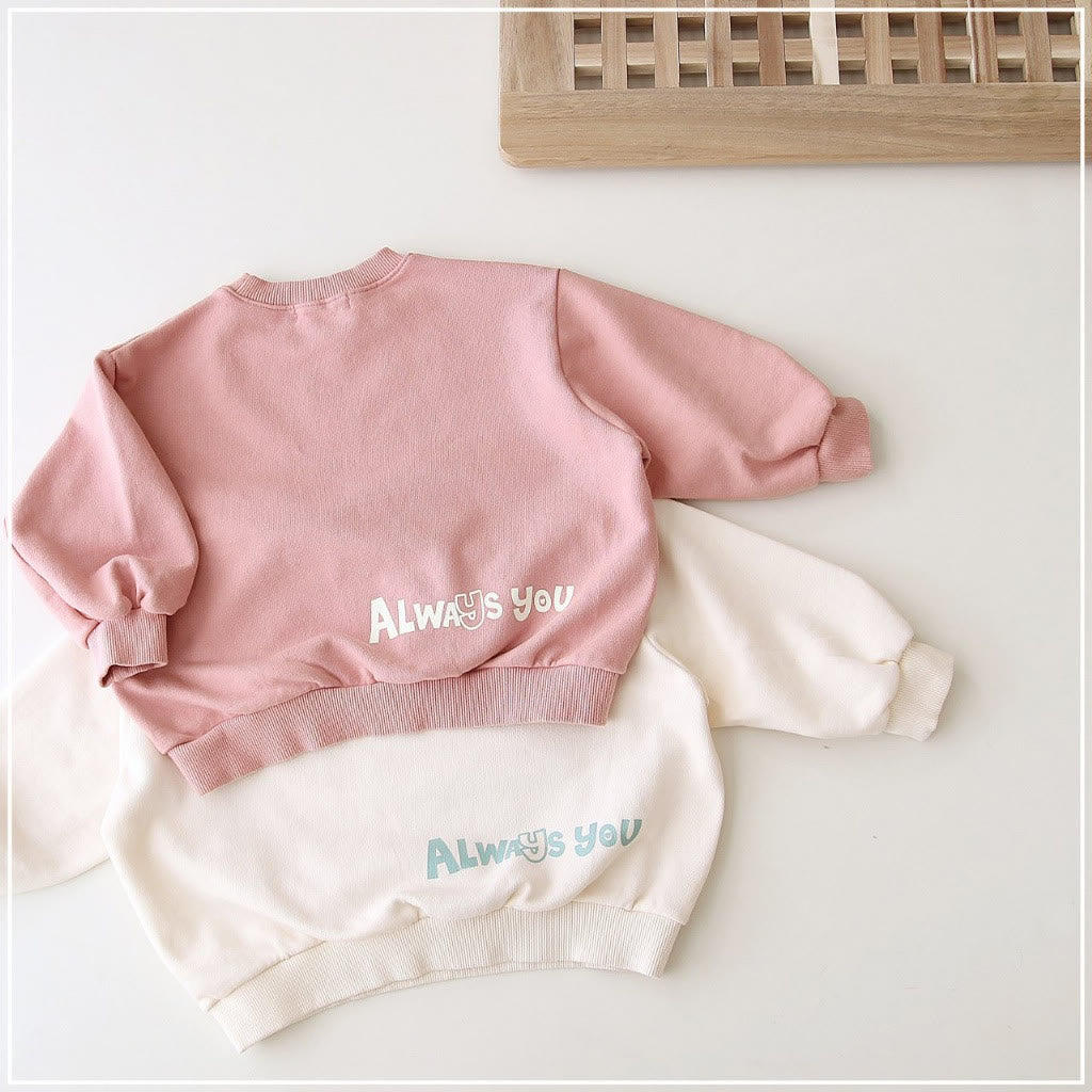 ALWAYS YOU Toddler Girl Slogan Sweatshirt